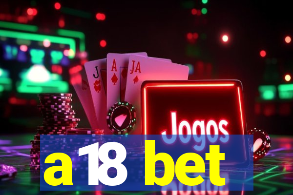 a18 bet